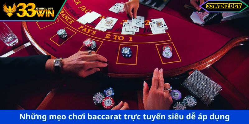 Những mẹo chơi baccarat trực tuyến siêu dễ áp dụng