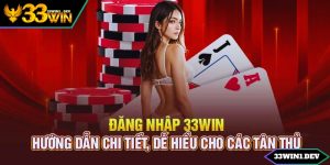 Hướng Dẫn Cách Đăng Nhập 33win Chơi Game An Toàn Và Hấp Dẫn