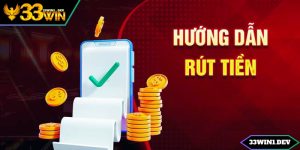 Hướng Dẫn Rút Tiền 33win Thần Tốc, Thành Công 100%