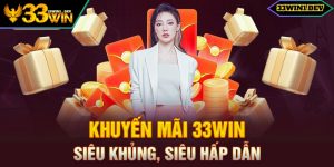 Khuyến Mãi 33Win - Cực Phẩm Siêu Hit Không Nên Bỏ Lỡ