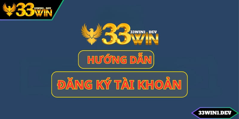 Link đăng ký 33win cập nhật mới nhất 2024