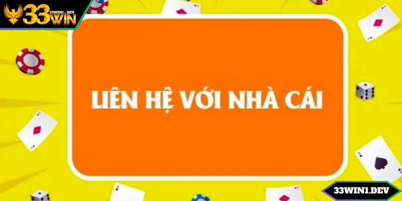 Một số điểm quan trọng khi liên hệ với 33win