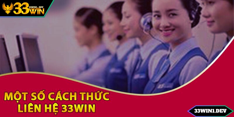 Những phương thức để liên hệ 33win cập nhật liên tục