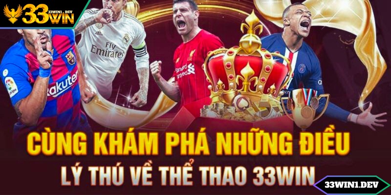 Tìm hiểu những yếu tố đặc biệt về thể thao 33Win