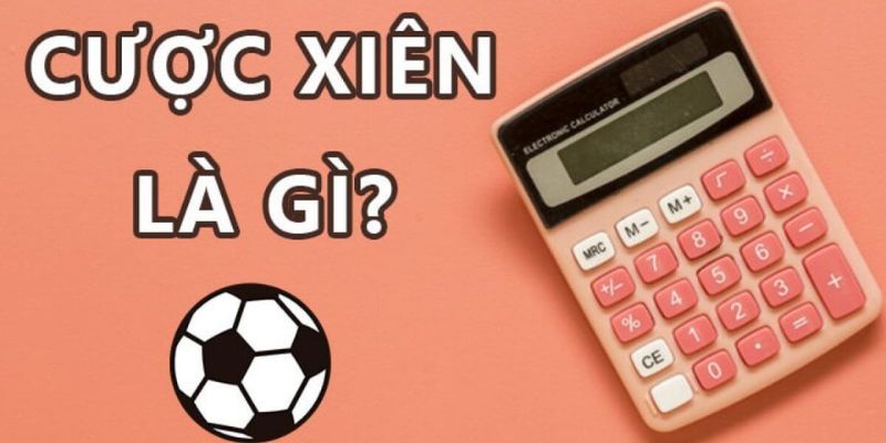 Khái niệm cược xiên là gì?