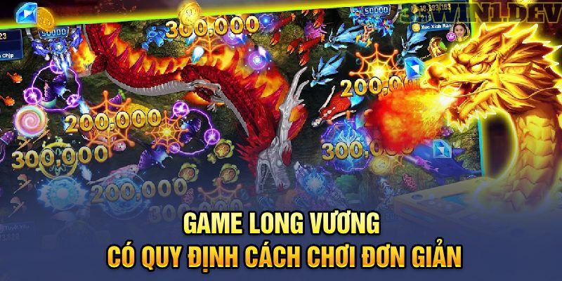 Game Long Vương có quy định cách chơi đơn giản